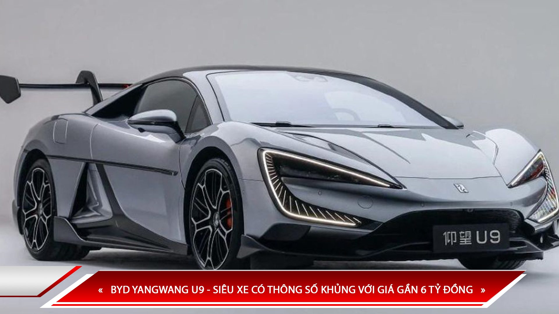 BYD YANGWANG U9 - SIÊU XE CÓ THÔNG SỐ KHỦNG VỚI GIÁ GẦN 6 TỶ ĐỒNG